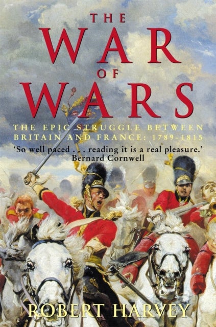 The War of Wars - The Epic Struggle Between Britain and France: 1789-1815