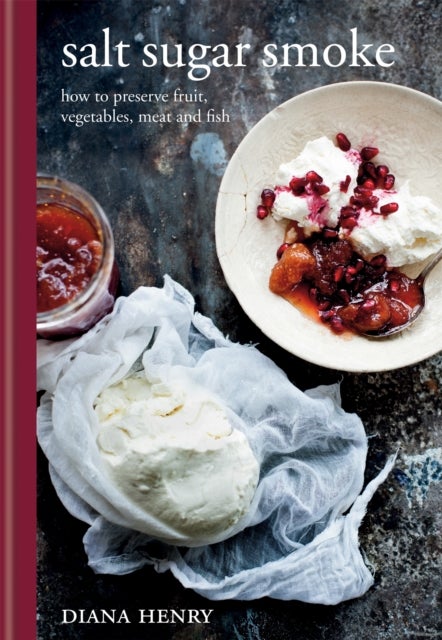 Salt Sugar Smoke - How to preserve fruit, vegetables, meat and fish