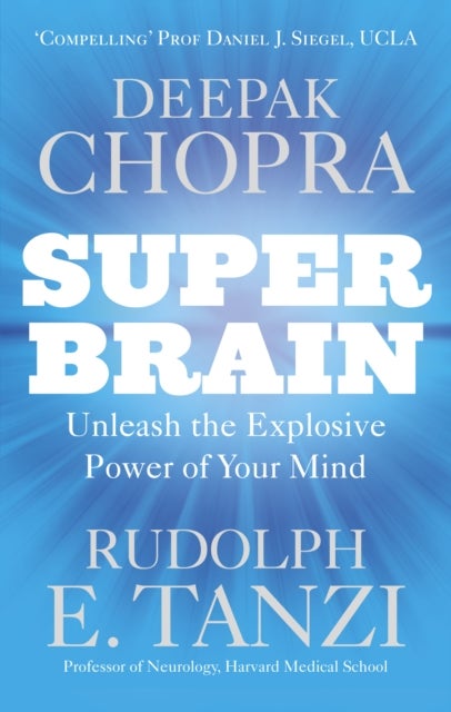 Super Brain - Unleashing the explosive power of your mind to maximize health, happiness and spiritual well-being
