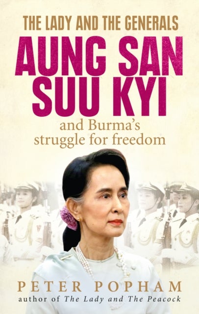 The Lady and the Generals - Aung San Suu Kyi and Burma’s struggle for freedom