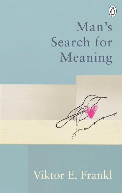 Man's Search For Meaning - The classic tribute to hope from the Holocaust