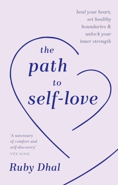The Path to Self-Love - Heal Your Heart, Set Healthy Boundaries & Unlock Your Inner Strength