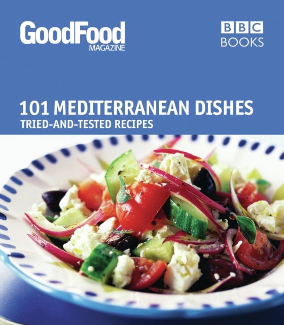 Good Food: Mediterranean Dishes - Triple-tested Recipes