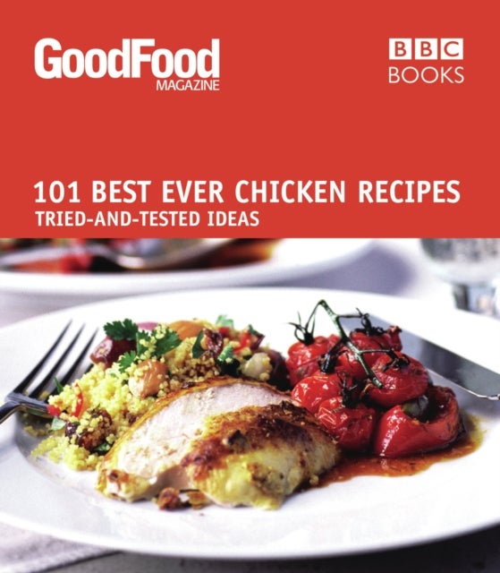 Good Food: Best Ever Chicken Recipes - Triple-tested Recipes