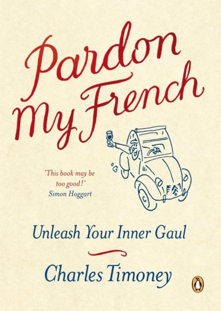 Pardon My French - Unleash Your Inner Gaul