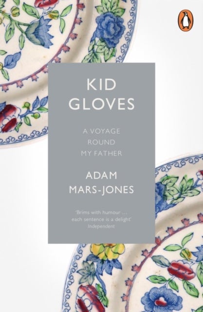 Kid Gloves - A Voyage Round My Father