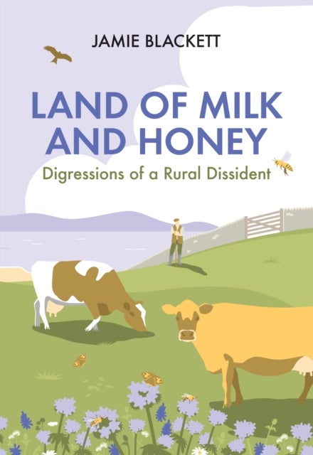 Land of Milk and Honey - Digressions of a Rural Dissident