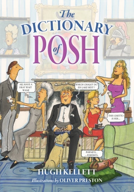 The Dictionary of Posh - Incorporating the Fall and Rise of the Pails-Hurtingseaux Family