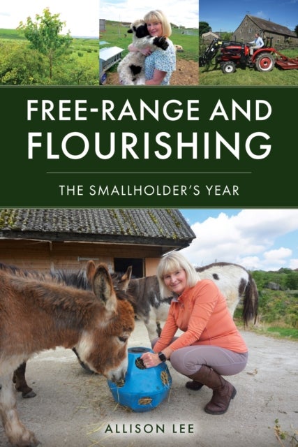 Free-Range and Flourishing - The Smallholder's Year