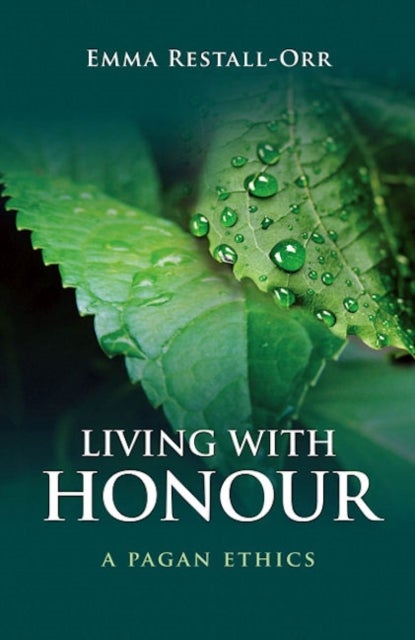 Living With Honour ¿ A Pagan Ethics