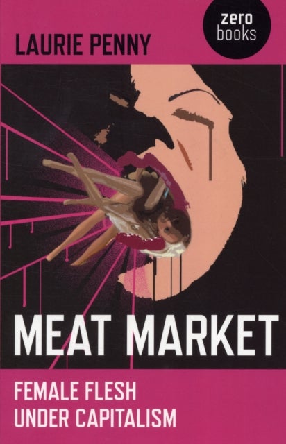 Meat Market ¿ Female flesh under capitalism