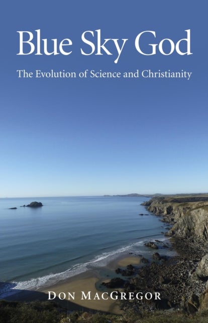 Blue Sky God – The Evolution of Science and Christianity