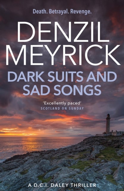 Dark Suits and Sad Songs - A D.C.I. Daley Thriller