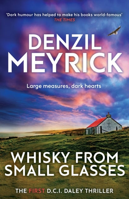 Whisky from Small Glasses - The First D.C.I. Daley Thriller