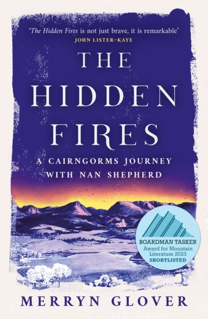 The Hidden Fires - A Cairngorms Journey with Nan Shepherd