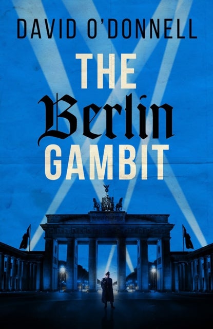 The Berlin Gambit - A page-turning WWII thriller based on true events