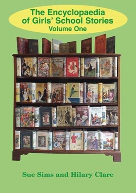 Encyclopaedia of Girls' School Stories - Volume One