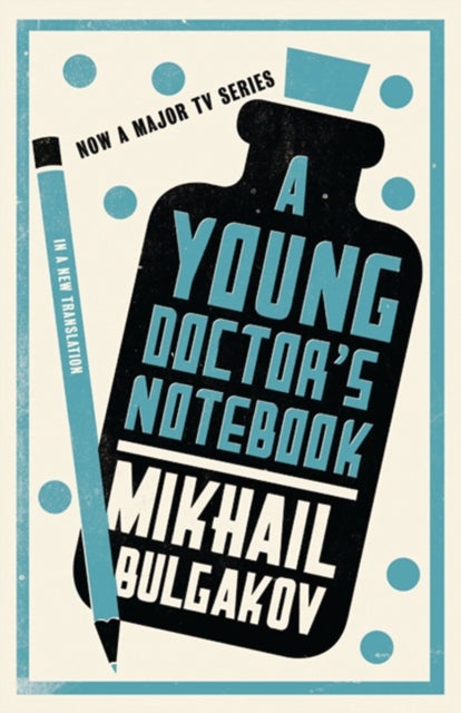 A Young Doctor's Notebook: New Translation - Newly Translated and Annotated