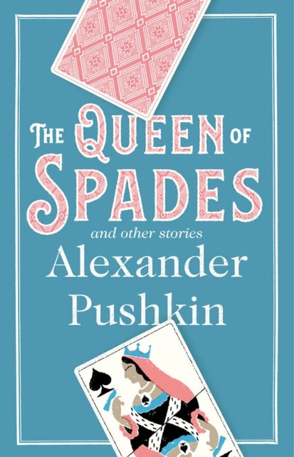 The Queen of Spades and Other Stories - Newly Translated and Annotated - A collection of 18 most enduring pieces of Pushkin’s prose fiction.