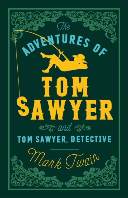 Adventures of Tom Sawyer and Tom Sawyer, Detective - Annotated Edition (Alma Classics Evergreens)