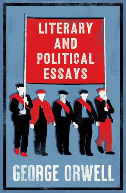 Literary and Political Essays - Fully Annotated Edition with over 800 notes