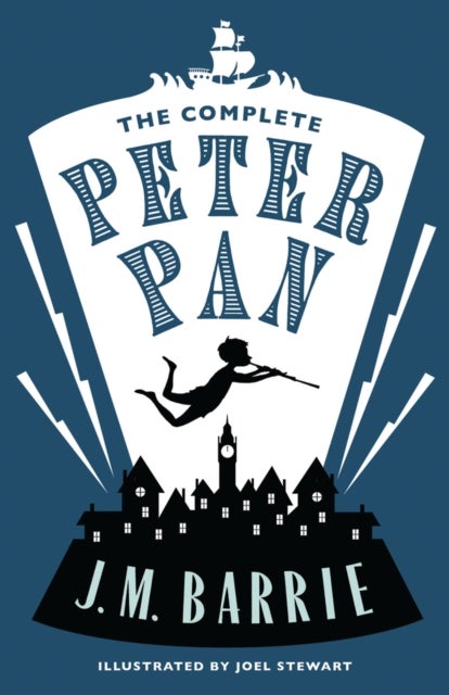 Complete Peter Pan - Illustrated by Joel Stewart (Contains: Peter and Wendy, Peter Pan in Kensington Gardens, Peter Pan play)