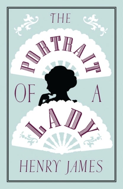 Portrait of a Lady - Annotated Edition (Alma Classics Evergreens)