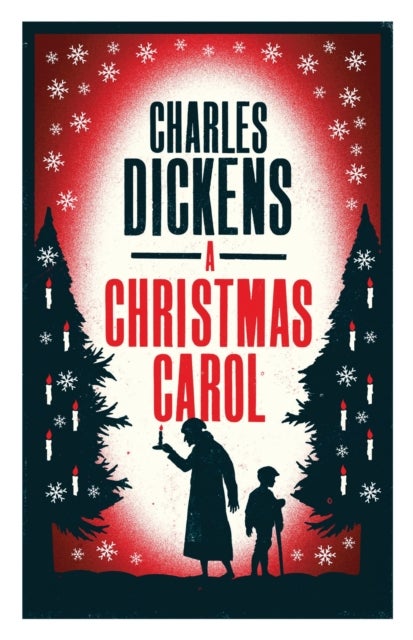 A Christmas Carol and Other Christmas Stories - Annotated Edition (Alma Classics Evergreens)