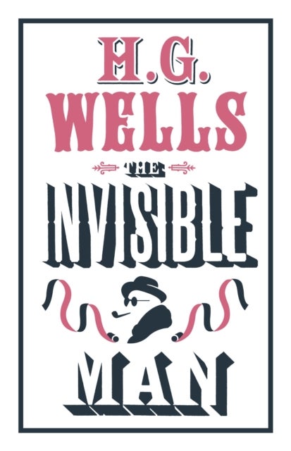 Invisible Man - Annotated Edition (Alma Classics Evergreens)