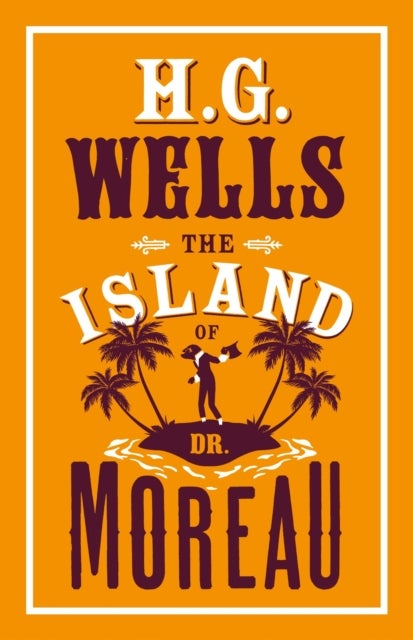 Island of Dr Moreau - Annotated Edition (Alma Classics Evergreens)