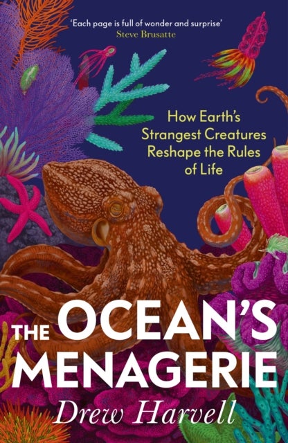 Ocean''s Menagerie - How Earth's Strangest Creatures Reshape the Rules of Life
