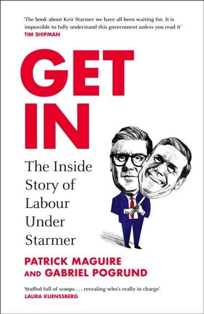 Get In - The Inside Story of Labour Under Starmer