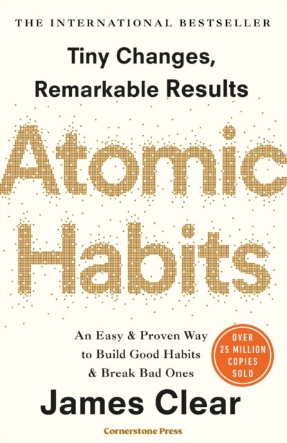 Atomic Habits - Tiny Changes, Remarkable Results