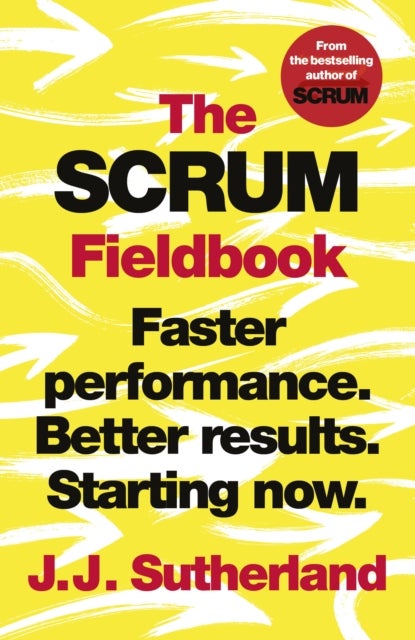 Scrum Fieldbook - Faster performance. Better results. Starting now.