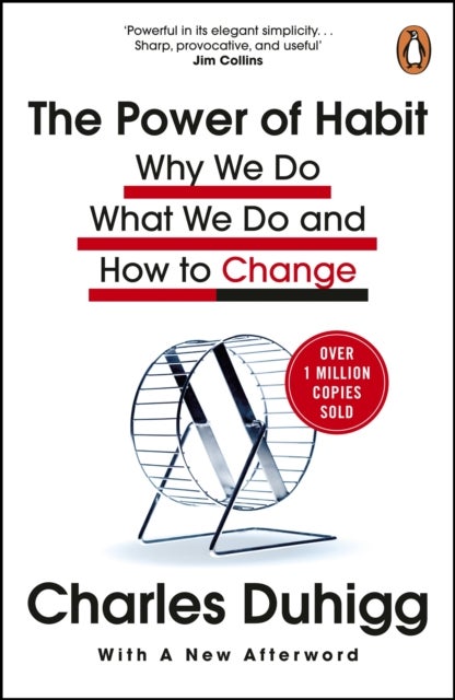 The Power of Habit - Why We Do What We Do, and How to Change