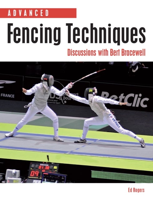 Advanced Fencing Techniques - Discussions with Bert Bracewell