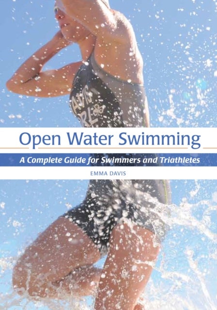 Open Water Swimming - A Complete Guide for Swimmers and Triathletes