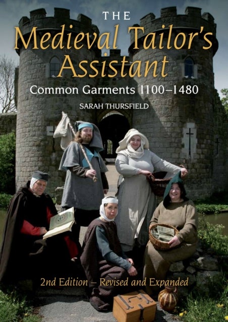 The Medieval Tailor's Assistant - Common Garments 1100-1480