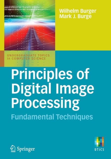 Principles of Digital Image Processing - Fundamental Techniques