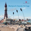 Blackpool`s Seaside Heritage