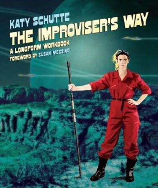 The Improviser's Way - A Longform Workbook
