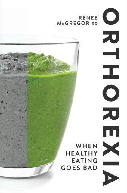 Orthorexia&nbsp;&nbsp; - When Healthy Eating Goes Bad