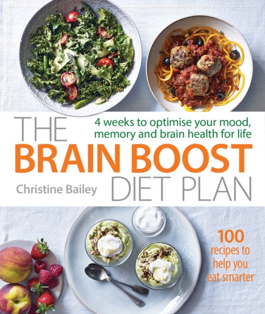 The Brain Boost Diet Plan - 4 weeks to optimize your mood, memory and brain health for life
