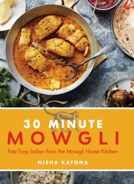 30 Minute Mowgli - Fast&nbsp;Easy&nbsp;Indian&nbsp;from the Mowgli Home Kitchen