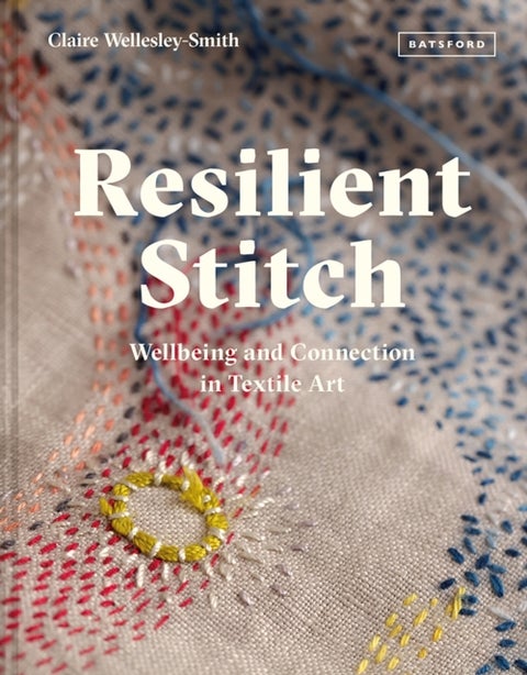 Resilient Stitch - Wellbeing and Connection in Textile Art