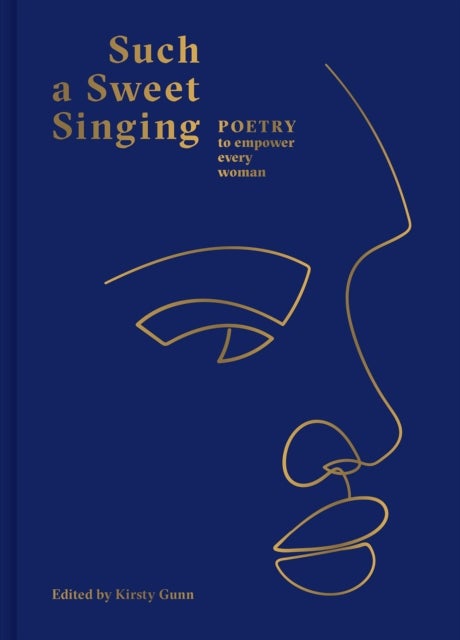 Such a Sweet Singing - Poetry to Empower Every Woman
