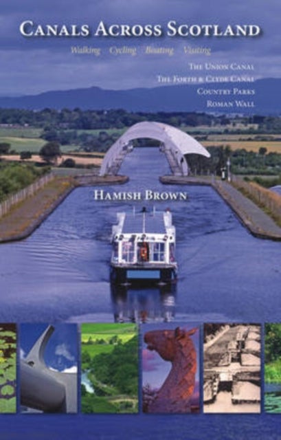 Canals Across Scotland - Walking, Cycling, Boating, Visiting
