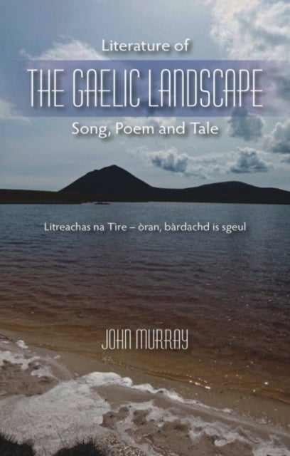 Literature of the Gaelic Landscape - Song, Poem and Tale