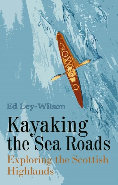 Kayaking the Sea Roads - Exploring the Scottish Highlands