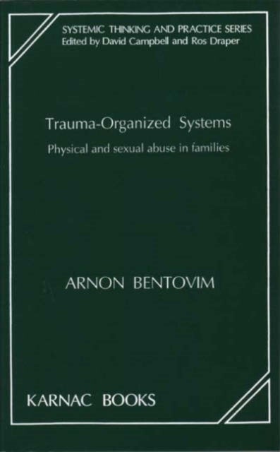 Trauma-Organized Systems - Physical and Sexual Abuse in Families